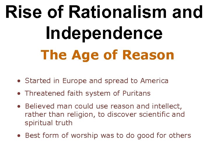 Rise of Rationalism and Independence The Age of Reason • Started in Europe and