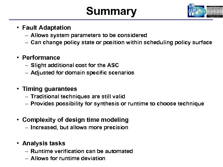 Summary • Fault Adaptation – Allows system parameters to be considered – Can change