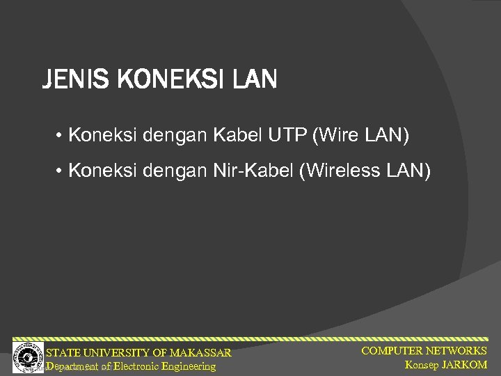 JENIS KONEKSI LAN • Koneksi dengan Kabel UTP (Wire LAN) • Koneksi dengan Nir-Kabel