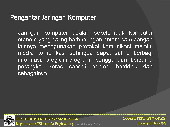 Pengantar Jaringan Komputer Jaringan komputer adalah sekelompok komputer otonom yang saling berhubungan antara satu