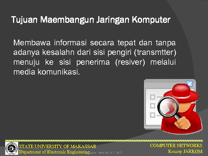 Tujuan Maembangun Jaringan Komputer Membawa informasi secara tepat dan tanpa adanya kesalahn dari sisi