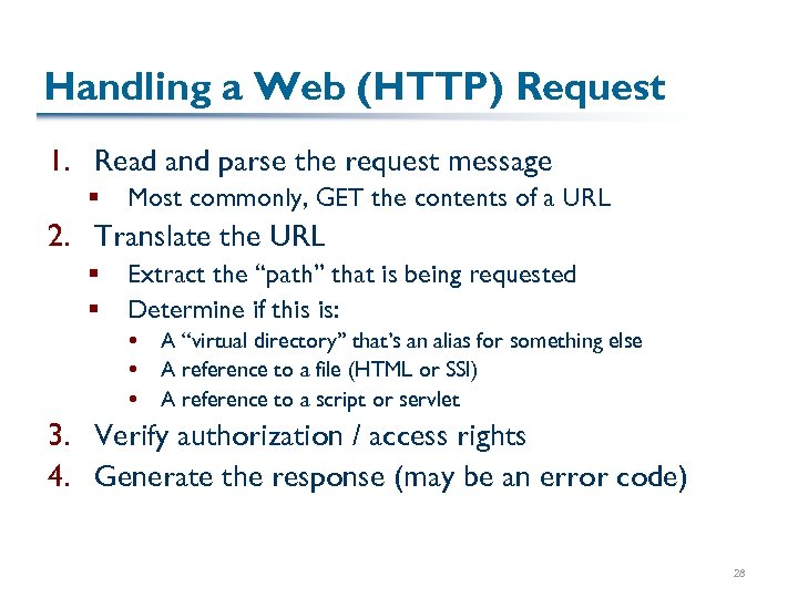 Handling a Web (HTTP) Request 1. Read and parse the request message § Most
