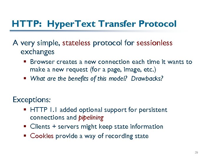HTTP: Hyper. Text Transfer Protocol A very simple, stateless protocol for sessionless exchanges §