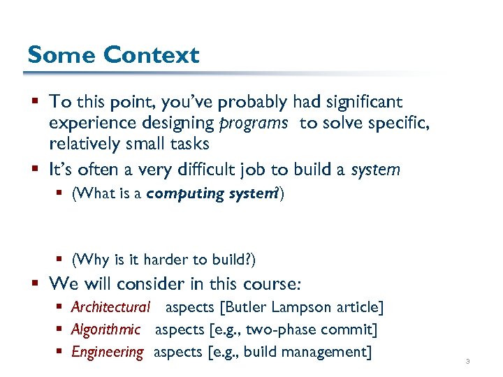 Some Context § To this point, you’ve probably had significant experience designing programs to