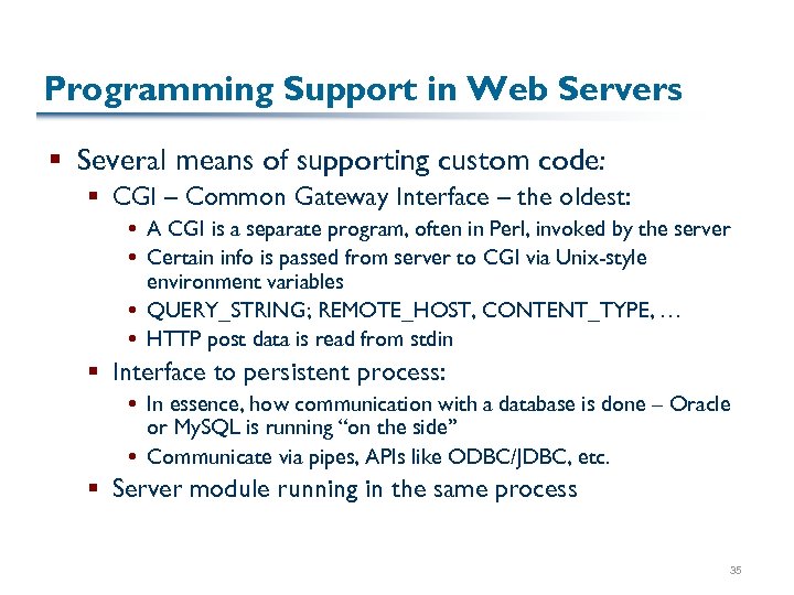 Programming Support in Web Servers § Several means of supporting custom code: § CGI