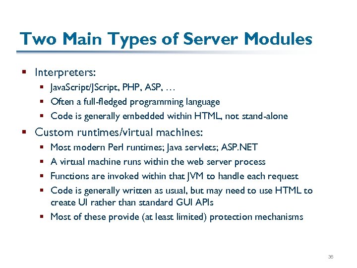 Two Main Types of Server Modules § Interpreters: § Java. Script/JScript, PHP, ASP, …