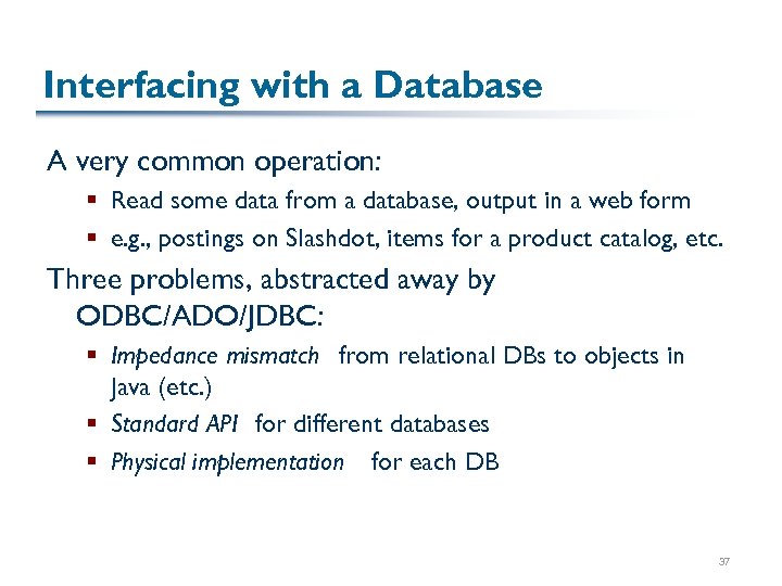 Interfacing with a Database A very common operation: § Read some data from a