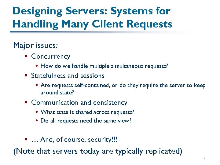 Designing Servers: Systems for Handling Many Client Requests Major issues: § Concurrency How do