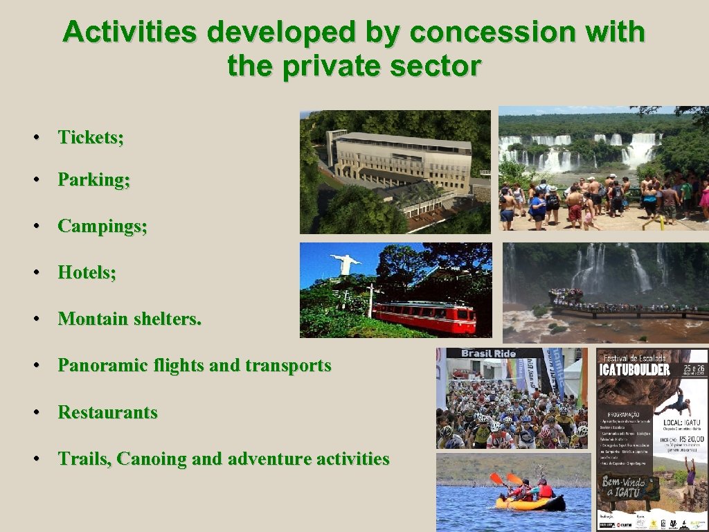 Activities developed by concession with the private sector • Tickets; • Parking; • Campings;