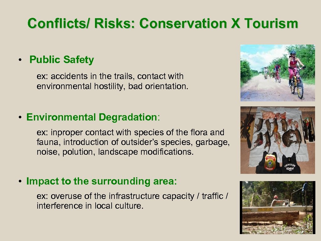 Conflicts/ Risks: Conservation X Tourism • Public Safety ex: accidents in the trails, contact