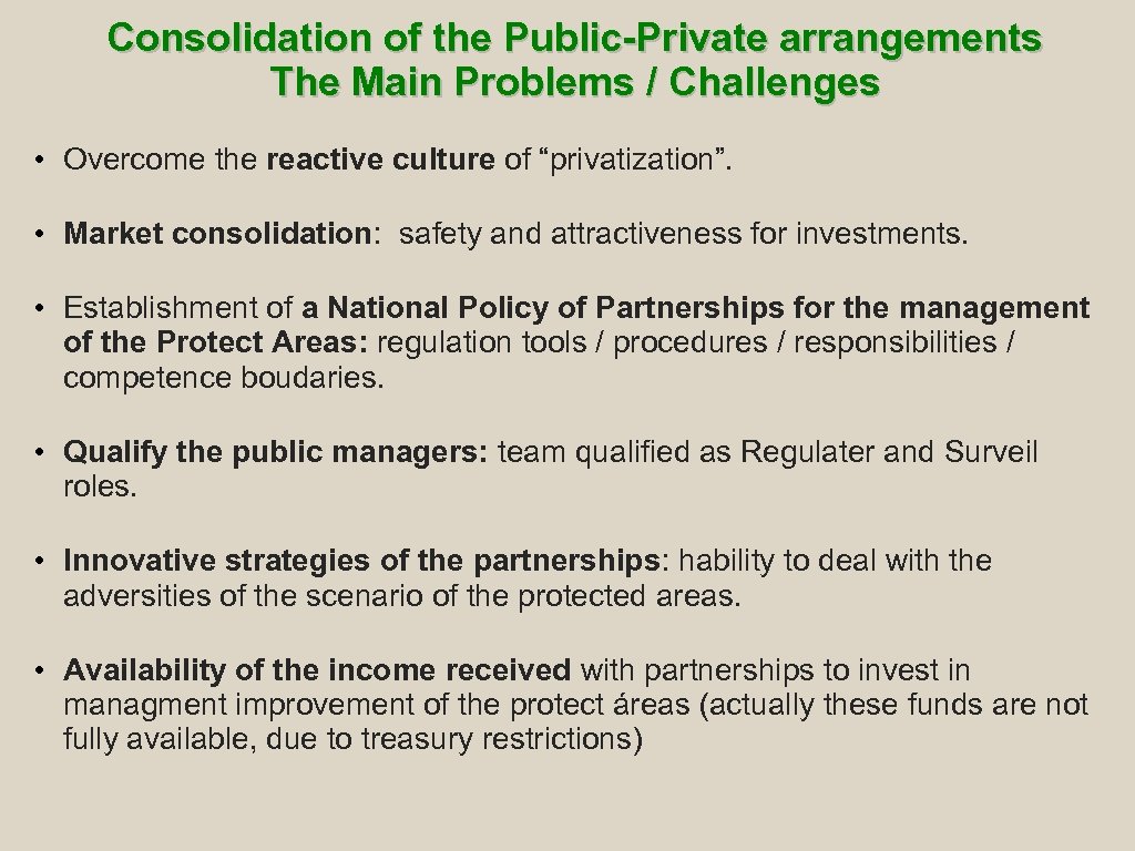 Consolidation of the Public-Private arrangements The Main Problems / Challenges • Overcome the reactive
