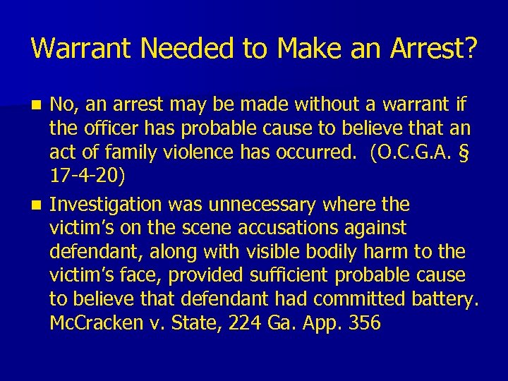 Warrant Needed to Make an Arrest? No, an arrest may be made without a
