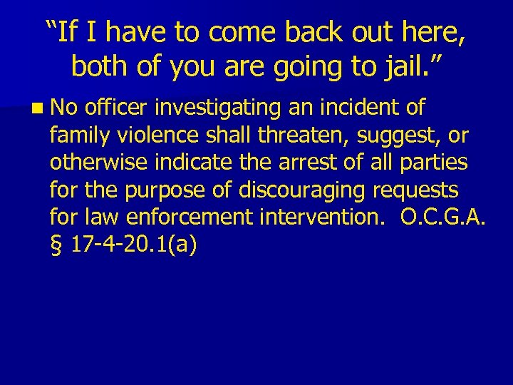 “If I have to come back out here, both of you are going to