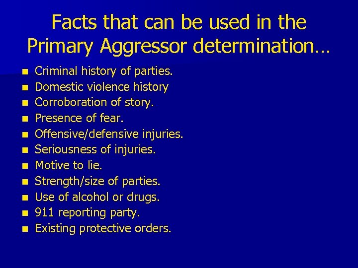 Facts that can be used in the Primary Aggressor determination… n n n Criminal