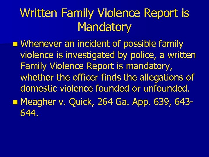 Written Family Violence Report is Mandatory n Whenever an incident of possible family violence