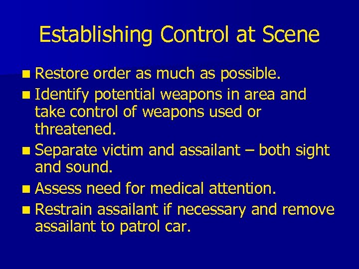 Establishing Control at Scene n Restore order as much as possible. n Identify potential