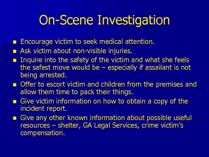 On-Scene Investigation n n n Encourage victim to seek medical attention. Ask victim about
