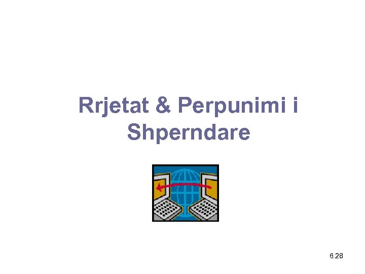 Rrjetat & Perpunimi i Shperndare 6. 28 