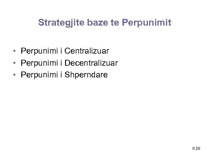 Strategjite baze te Perpunimit • Perpunimi i Centralizuar • Perpunimi i Decentralizuar • Perpunimi