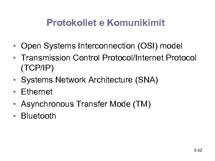 Protokollet e Komunikimit • Open Systems Interconnection (OSI) model • Transmission Control Protocol/Internet Protocol