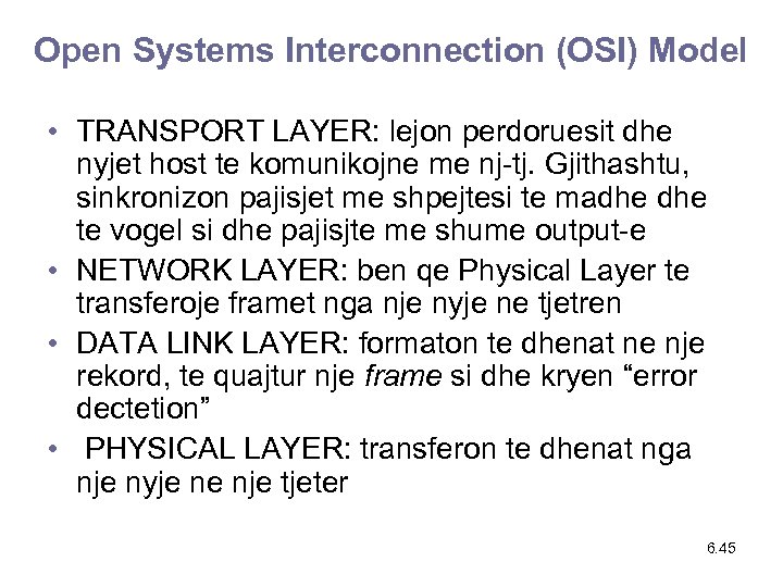 Open Systems Interconnection (OSI) Model • TRANSPORT LAYER: lejon perdoruesit dhe nyjet host te