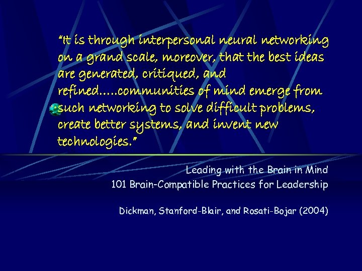 “It is through interpersonal neural networking on a grand scale, moreover, that the best