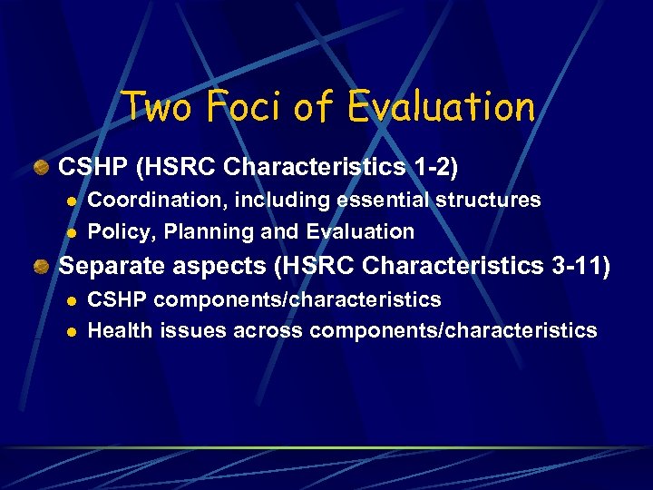 Two Foci of Evaluation CSHP (HSRC Characteristics 1 -2) l l Coordination, including essential