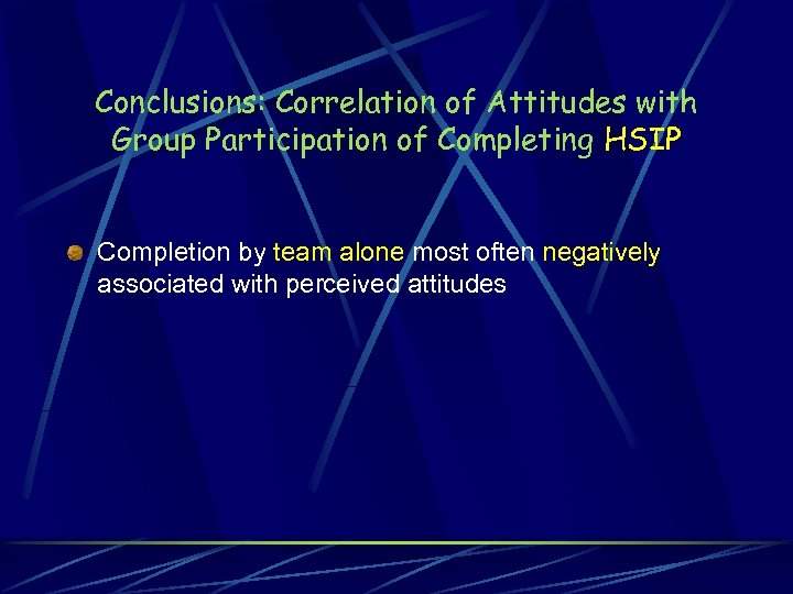 Conclusions: Correlation of Attitudes with Group Participation of Completing HSIP Completion by team alone