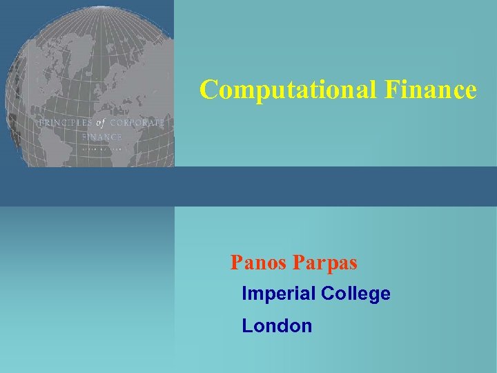 Computational Finance Panos Parpas Imperial College London Computational Finance 1/36 