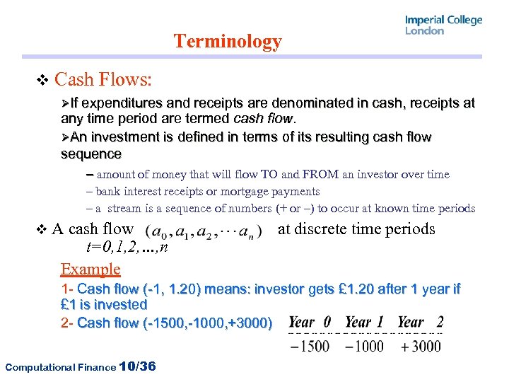 Terminology v Cash Flows: ØIf expenditures and receipts are denominated in cash, receipts at