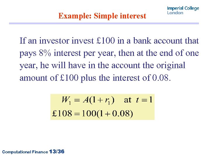 Example: Simple interest If an investor invest £ 100 in a bank account that
