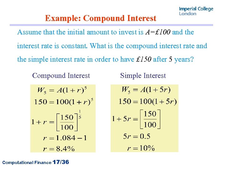 Example: Compound Interest Assume that the initial amount to invest is A=£ 100 and