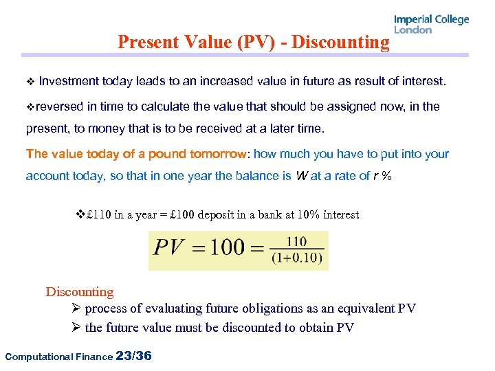 Present Value (PV) - Discounting v Investment today leads to an increased value in