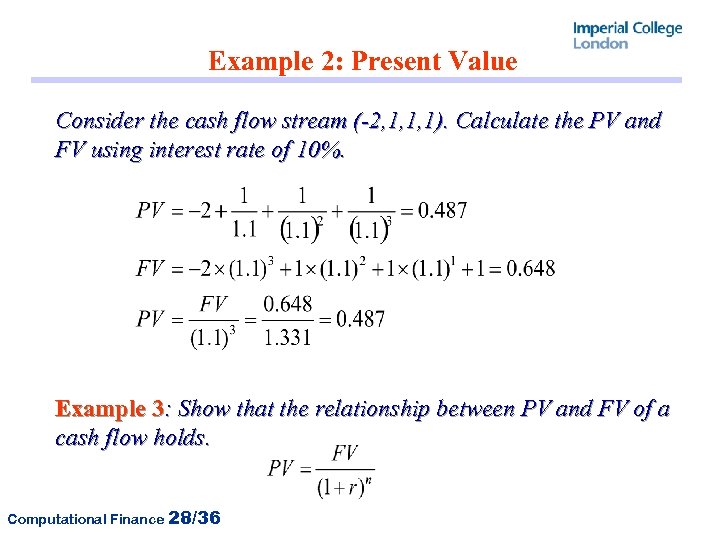 Example 2: Present Value Consider the cash flow stream (-2, 1, 1, 1). Calculate