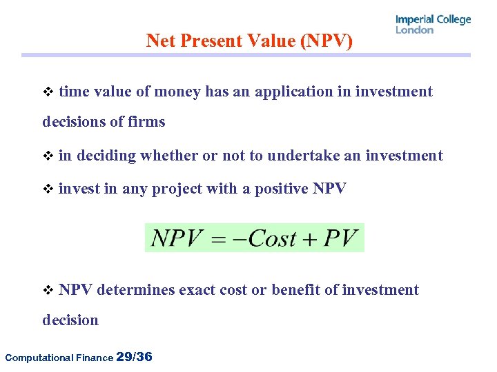 Net Present Value (NPV) v time value of money has an application in investment