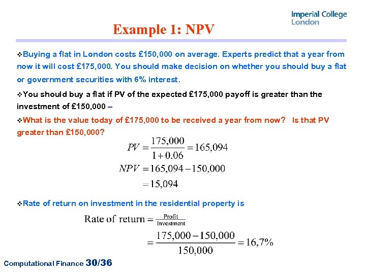 Example 1: NPV v. Buying a flat in London costs £ 150, 000 on