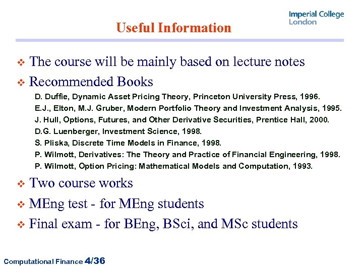 Useful Information The course will be mainly based on lecture notes v Recommended Books