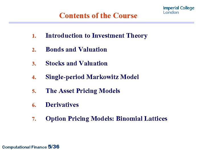 Contents of the Course 1. Introduction to Investment Theory 2. Bonds and Valuation 3.