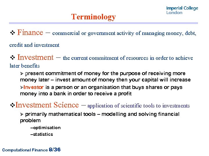 Terminology v Finance – commercial or government activity of managing money, debt, credit and