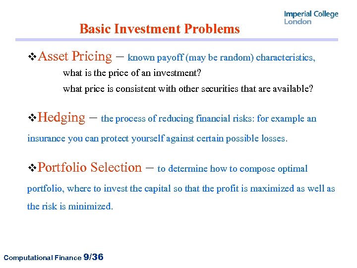 Basic Investment Problems v. Asset Pricing – known payoff (may be random) characteristics, what
