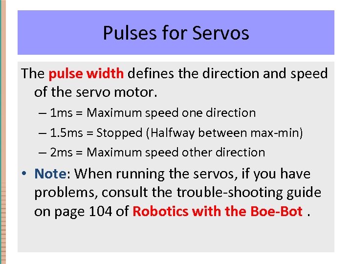 Pulses for Servos The pulse width defines the direction and speed of the servo