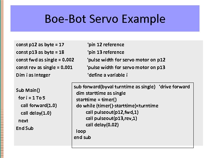 Boe-Bot Servo Example const p 12 as byte = 17 'pin 12 reference const