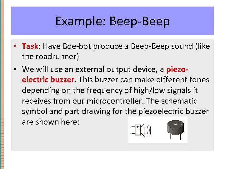 Example: Beep-Beep • Task: Have Boe-bot produce a Beep-Beep sound (like the roadrunner) •