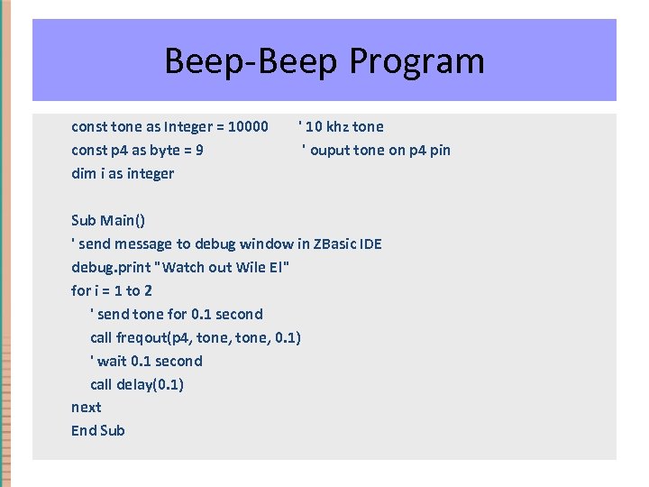 Beep-Beep Program const tone as Integer = 10000 const p 4 as byte =