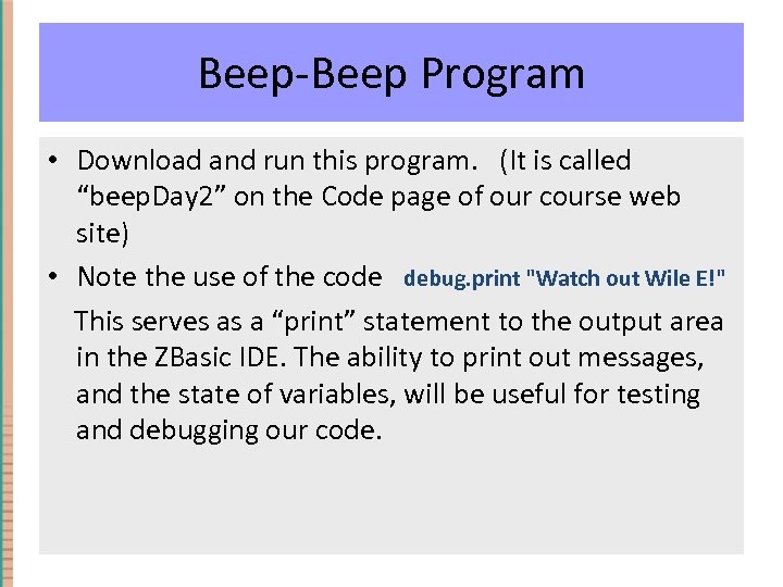 Beep-Beep Program • Download and run this program. (It is called “beep. Day 2”