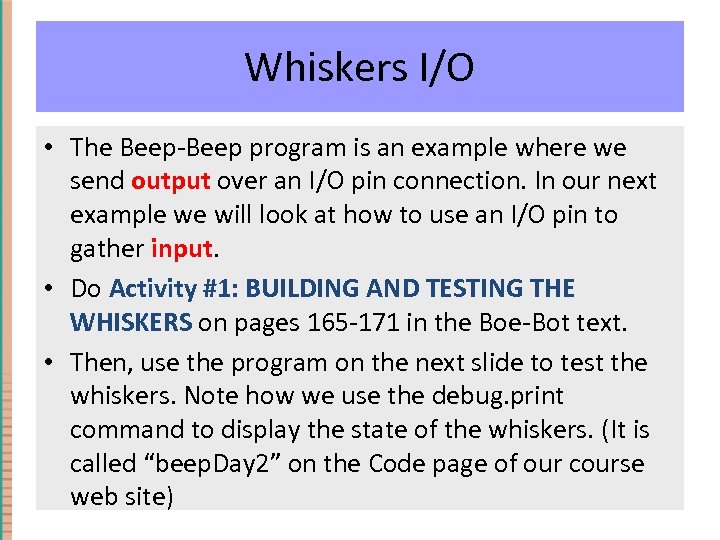 Whiskers I/O • The Beep-Beep program is an example where we send output over