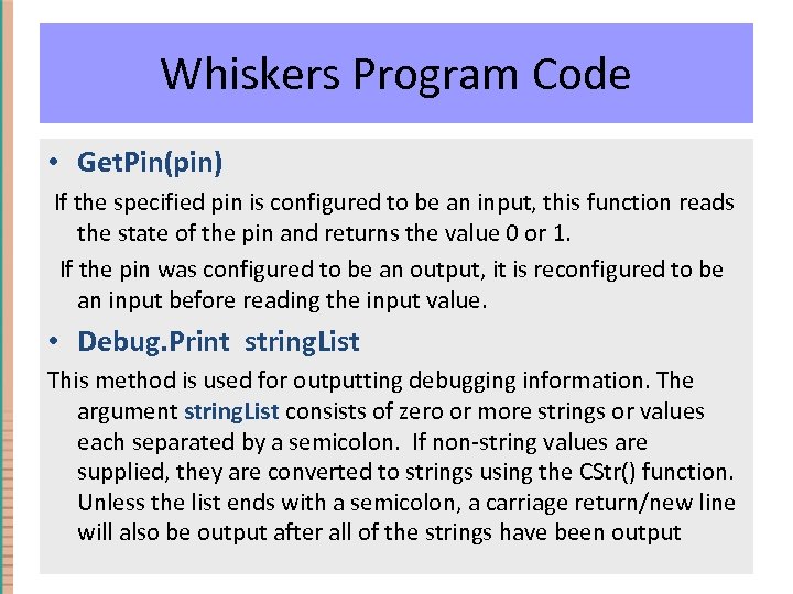 Whiskers Program Code • Get. Pin(pin) If the specified pin is configured to be