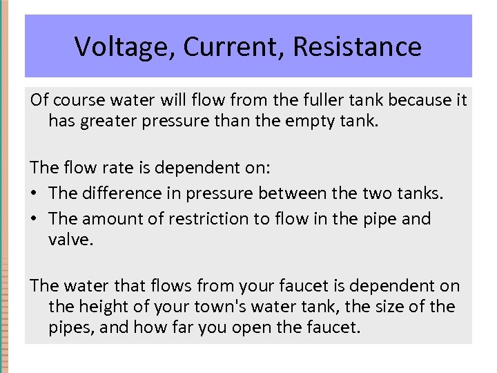Voltage, Current, Resistance Of course water will flow from the fuller tank because it