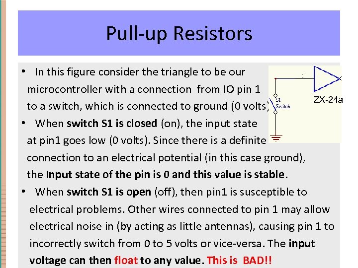 Pull-up Resistors • In this figure consider the triangle to be our microcontroller with
