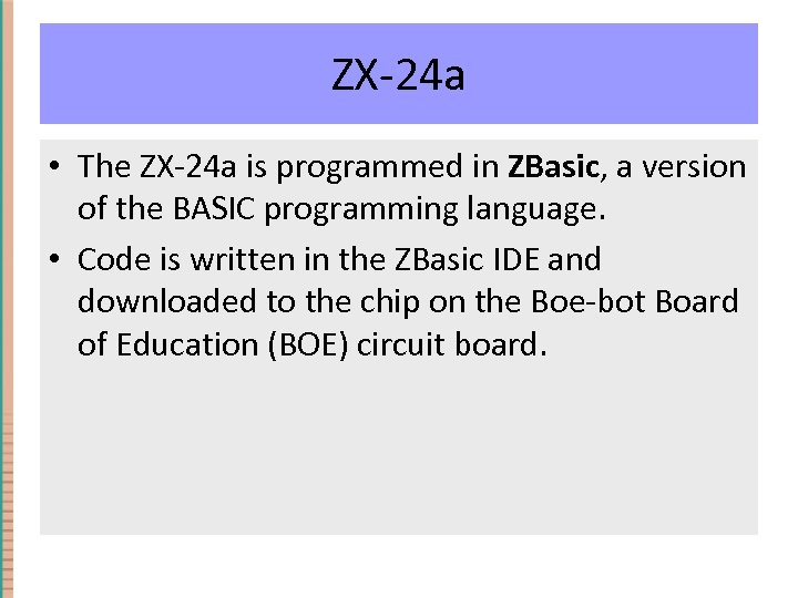 ZX-24 a • The ZX-24 a is programmed in ZBasic, a version of the